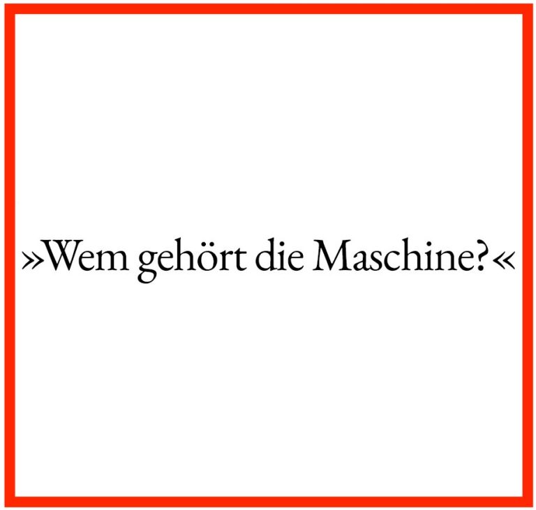 „who owns the machine?“